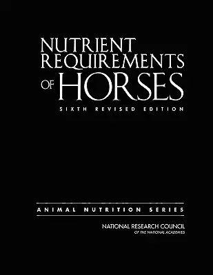 Necesidades nutricionales de los caballos: Sexta edición revisada - Nutrient Requirements of Horses: Sixth Revised Edition