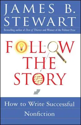 Sigue la historia: Cómo escribir no ficción con éxito - Follow the Story: How to Write Successful Nonfiction