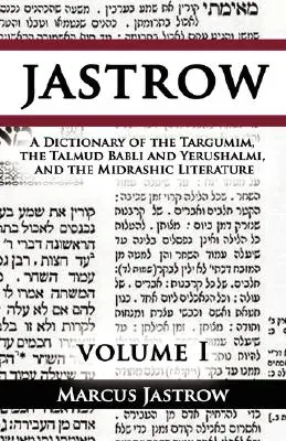 Diccionario de los Targumim, el Talmud Babli y Yerushalmi, y la literatura midráshica, Volumen I - A Dictionary of the Targumim, the Talmud Babli and Yerushalmi, and the Midrashic Literature, Volume I