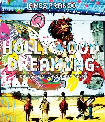 Hollywood Dreaming: Historias, imágenes y poemas - Hollywood Dreaming: Stories, Pictures, and Poems