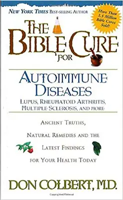 La Cura Bíblica para las Enfermedades Autoinmunes: Verdades Antiguas, Remedios Naturales y los Últimos Descubrimientos para su Salud de Hoy - The Bible Cure for Autoimmune Diseases: Ancient Truths, Natural Remedies and the Latest Findings for Your Health Today