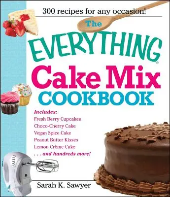 El libro de cocina Everything Cake Mix Cookbook - The Everything Cake Mix Cookbook
