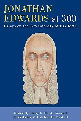 Jonathan Edwards a los 300: Ensayos en el tricentenario de su nacimiento - Jonathan Edwards at 300: Essays on the Tercentenary of His Birth