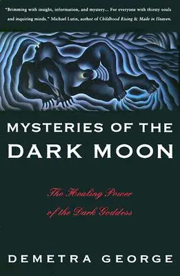 Los misterios de la luna oscura: El poder curativo de la diosa oscura - Mysteries of the Dark Moon: The Healing Power of the Dark Goddess