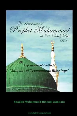 La Importancia del Profeta Muhammad en Nuestra Vida Diaria, Parte 1 - The Importance of Prophet Muhammad in Our Daily Life, Part 1