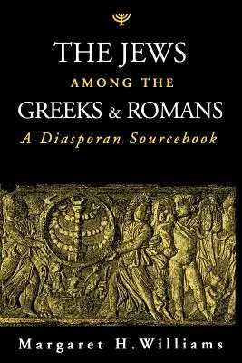 Los judíos entre los griegos y los romanos: A Diasporan Sourcebook - The Jews Among the Greeks and Romans: A Diasporan Sourcebook