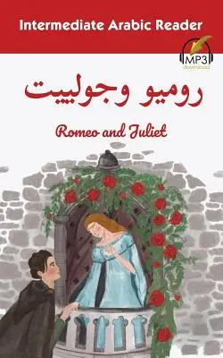 Lector de árabe intermedio: Romeo y Julieta - Intermediate Arabic Reader: Romeo and Juliet