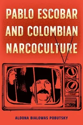 Pablo Escobar y la narcocultura colombiana - Pablo Escobar and Colombian Narcoculture