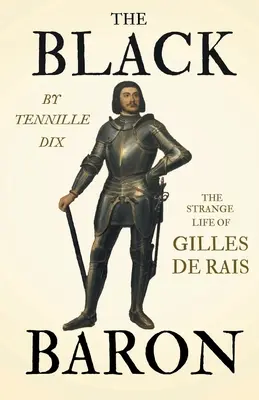 El Barón Negro - La extraña vida de Gilles de Rais - The Black Baron - The Strange Life of Gilles De Rais