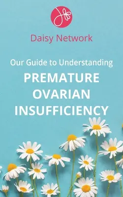 Nuestra guía para entender la insuficiencia ovárica prematura - Our Guide to Understanding Premature Ovarian Insufficiency