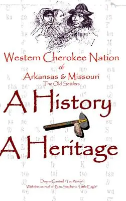 Nación Cherokee del Oeste de Arkansas y Missouri - Una Historia - Un Patrimonio - Western Cherokee Nation of Arkansas and Missouri - A History - A Heritage