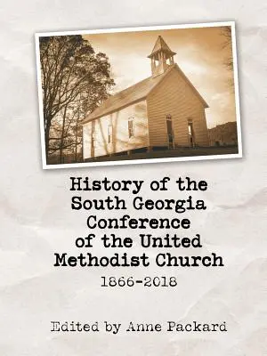 Historia de la Conferencia de Georgia del Sur de la Iglesia Metodista Unida: 1866-2018 - History of the South Georgia Conference of the United Methodist Church: 1866-2018