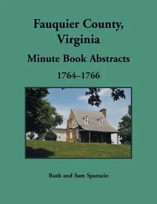 Libro de Actas del Condado de Fauquier, Virginia, 1764-1766 - Fauquier County, Virginia Minute Book, 1764-1766