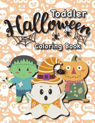 Libro para colorear de Halloween para niños pequeños: (Edades 1-3, 2-4) ¡Fantasmas, calabazas y más! - Toddler Halloween Coloring Book: (Ages 1-3, 2-4) Ghosts, Pumpkins, and More!