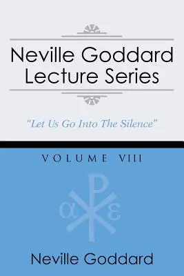 Neville Goddard Lecture Series, Volume VIII: (A Gnostic Audio Selection, Includes Free Access to Streaming Audio Book)