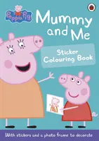 Peppa Pig: Mamá y yo - Libro de pegatinas para colorear - Peppa Pig: Mummy and Me Sticker Colouring Book