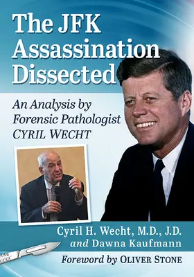 JFK Assassination Dissected: Análisis del patólogo forense Cyril Wecht - JFK Assassination Dissected: An Analysis by Forensic Pathologist Cyril Wecht