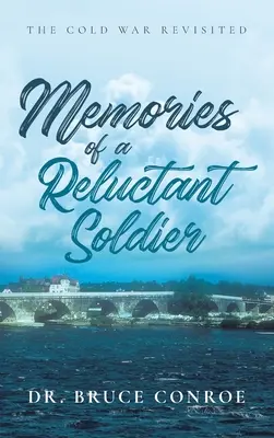 Memorias de un soldado reacio: La Guerra Fría revisitada - Memories of a Reluctant Soldier: The Cold War Revisited