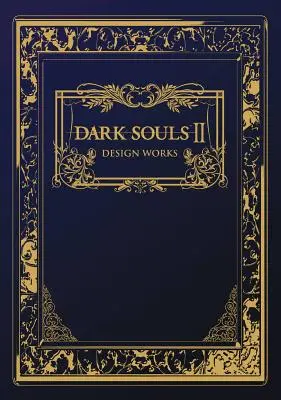 Dark Souls II: Trabajos de diseño - Dark Souls II: Design Works