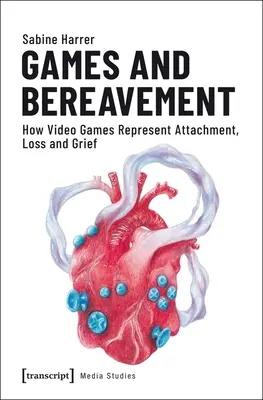 Juegos y duelo: Cómo representan los videojuegos el apego, la pérdida y el duelo - Games and Bereavement: How Video Games Represent Attachment, Loss, and Grief
