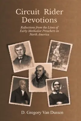 Circuit Rider Devotions: Reflexiones de la vida de los primeros predicadores metodistas en Norteamérica - Circuit Rider Devotions: Reflections from the Lives of Early Methodist Preachers in North America