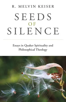 Semillas de silencio: Ensayos de espiritualidad cuáquera y teología filosófica - Seeds of Silence: Essays in Quaker Spirituality and Philosophical Theology