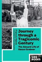 Viaje a través de un siglo tragicómico - La absurda vida de Hasso Grabner - Journey through a Tragicomic Century - The Absurd Life of Hasso Grabner