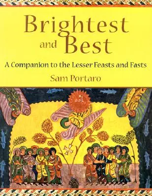 Lo mejor y lo más luminoso: Acompañamiento de las fiestas y ayunos menores - Brightest and Best: A Companion to the Lesser Feasts and Fasts