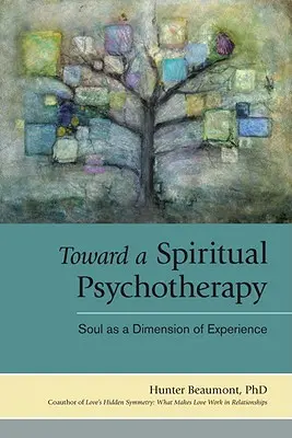 Hacia una psicoterapia espiritual: El alma como dimensión de la experiencia - Toward a Spiritual Psychotherapy: Soul as a Dimension of Experience