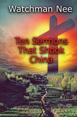 Diez sermones que conmovieron a China - Ten Sermons That Shook China