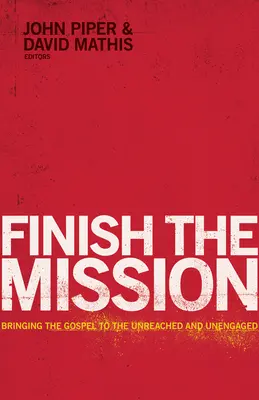 Terminar la misión: Llevar el Evangelio a los no alcanzados y no comprometidos - Finish the Mission: Bringing the Gospel to the Unreached and Unengaged