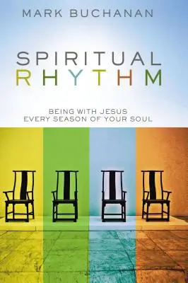 Ritmo espiritual: Estar con Jesús en cada estación de tu alma - Spiritual Rhythm: Being with Jesus Every Season of Your Soul