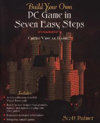 Construya su propio juego para PC en siete sencillos pasos: Usando Visual Basic - Build Your Own PC Game in Seven Easy Steps: Using Visual Basic