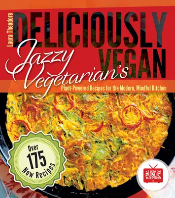 Deliciosamente vegano de Jazzy Vegetarian: Recetas vegetales para la cocina moderna y consciente - Jazzy Vegetarian's Deliciously Vegan: Plant-Powered Recipes for the Modern, Mindful Kitchen