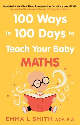 100 maneras de enseñar matemáticas a tu bebé en 100 días - 100 Ways in 100 Days to Teach Your Baby Maths