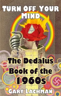 El libro Dedalus de los años sesenta: Apaga tu mente - The Dedalus Book of the 1960s: Turn Off Your Mind