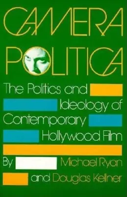 Camera Politica: Política e ideología del cine contemporáneo de Hollywood - Camera Politica: The Politics and Ideology of Contemporary Hollywood Film