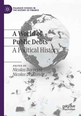 Un mundo de deudas públicas: Una historia política - A World of Public Debts: A Political History