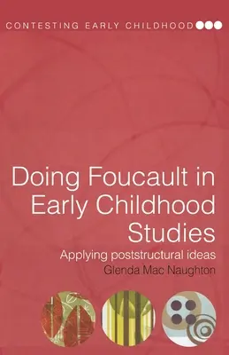 Doing Foucault in Early Childhood Studies: Aplicación de ideas postestructurales - Doing Foucault in Early Childhood Studies: Applying Post-Structural Ideas
