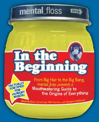 Mental Floss presenta En el principio: Del Big Hair al Big Bang, Mental_floss presenta una apetitosa guía sobre los orígenes de todo - Mental Floss Presents in the Beginning: From Big Hair to the Big Bang, Mental_floss Presents a Mouthwatering Guide to the Origins of Everything