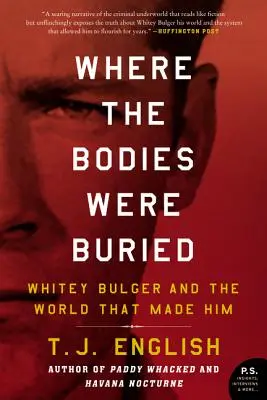 Donde se enterraron los cadáveres: Whitey Bulger y el mundo que lo creó - Where the Bodies Were Buried: Whitey Bulger and the World That Made Him