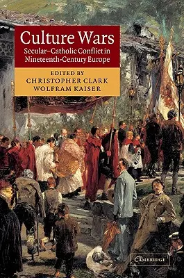 Guerras culturales: el conflicto laico-católico en la Europa del siglo XIX - Culture Wars: Secular-Catholic Conflict in Nineteenth-Century Europe