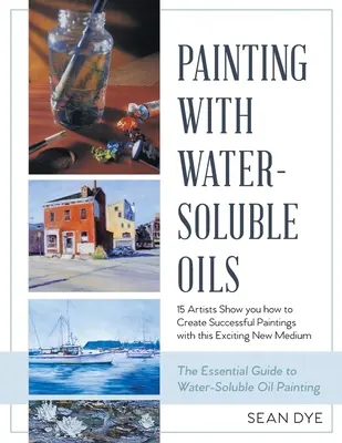 Pintar con óleos solubles en agua (última edición) - Painting with Water-Soluble Oils (Latest Edition)