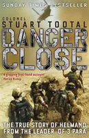 Danger Close - La verdadera historia de Helmand del líder de 3 PARA - Danger Close - The True Story of Helmand from the Leader of 3 PARA
