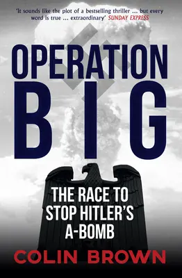 Operación Big - La carrera para detener la bomba atómica de Hitler - Operation Big - The Race to Stop Hitler's A-Bomb