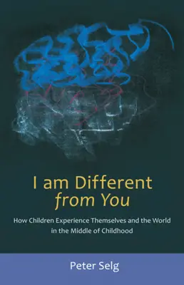 Soy diferente a ti: Cómo los niños se experimentan a sí mismos y al mundo en plena infancia - I Am Different from You: How Children Experience Themselves and the World in the Middle of Childhood