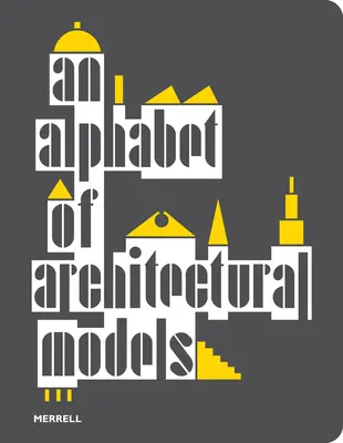 Alfabeto de modelos arquitectónicos - An Alphabet of Architectural Models