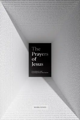 Las oraciones de Jesús: Escuchar y aprender de nuestro Salvador - The Prayers of Jesus: Listening to and Learning from Our Savior