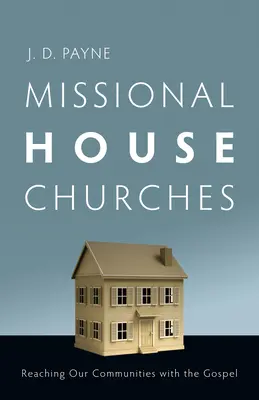 Iglesias Misioneras en Casa: Llegar a nuestras comunidades con el Evangelio - Missional House Churches: Reaching Our Communities with the Gospel