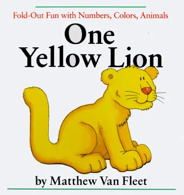 Un león amarillo: Diversión de desplegables con números, colores y animales - One Yellow Lion: Fold-Out Fun with Numbers, Colors, Animals